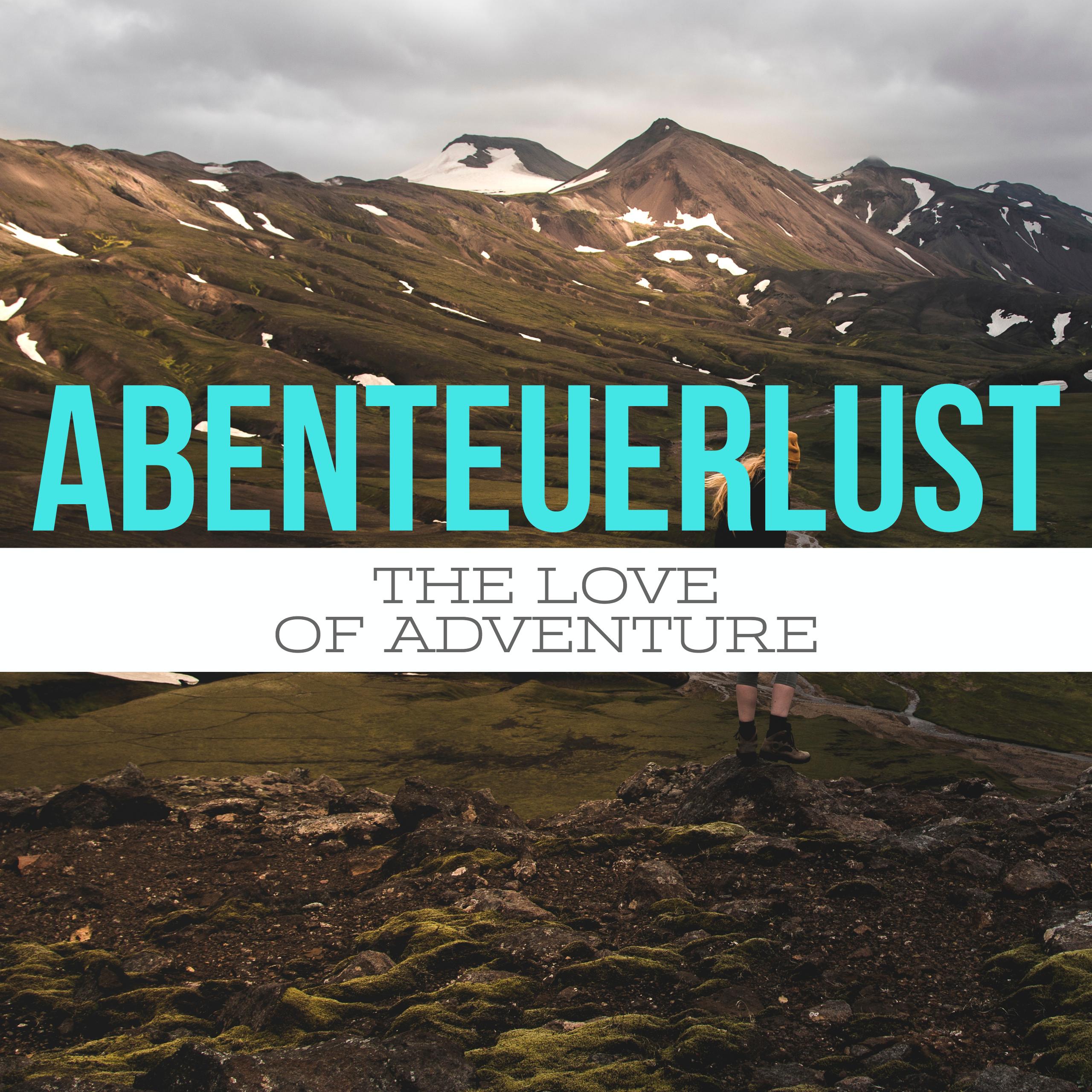 Abenteuerlust Abenteuerlust